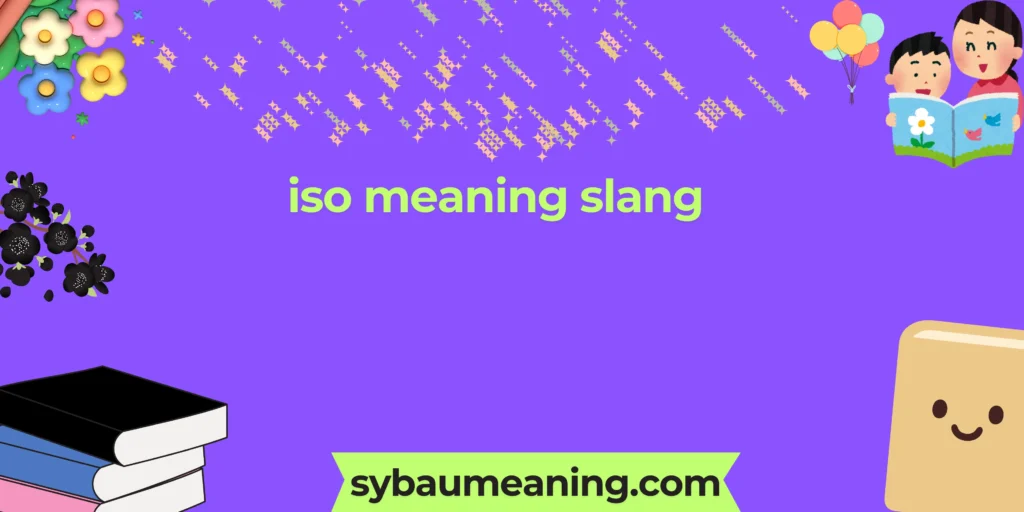 iso meaning slang