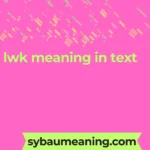 lwk meaning in text