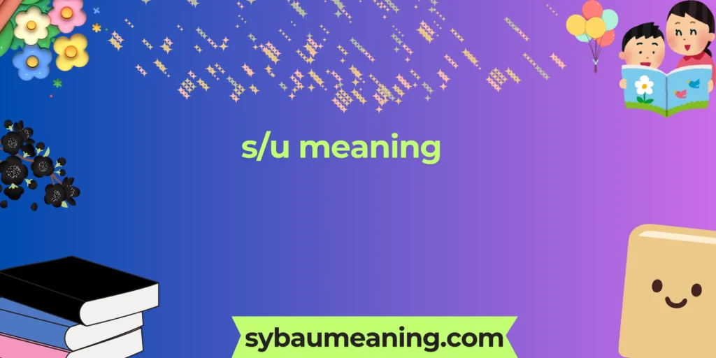 s/u meaning