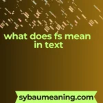 what does fs mean in text