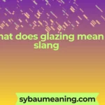 what does glazing mean slang