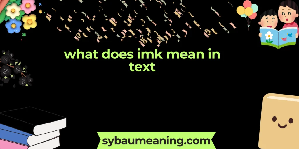 what does imk mean in text