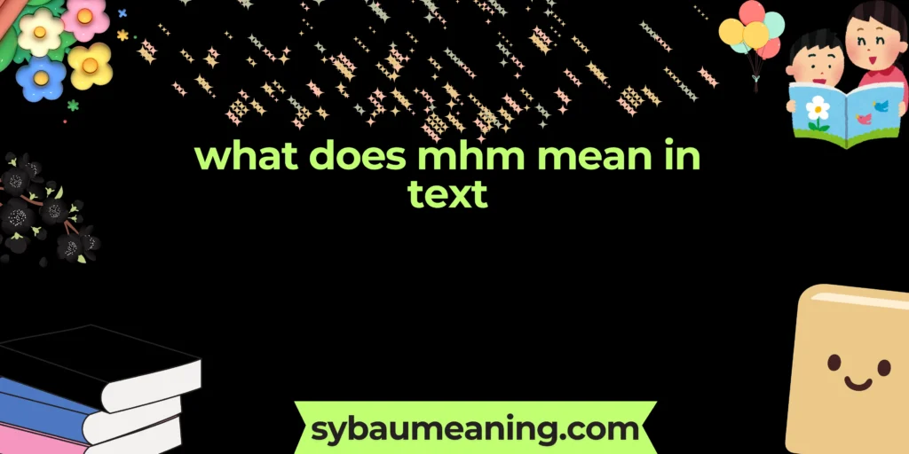what does mhm mean in text
