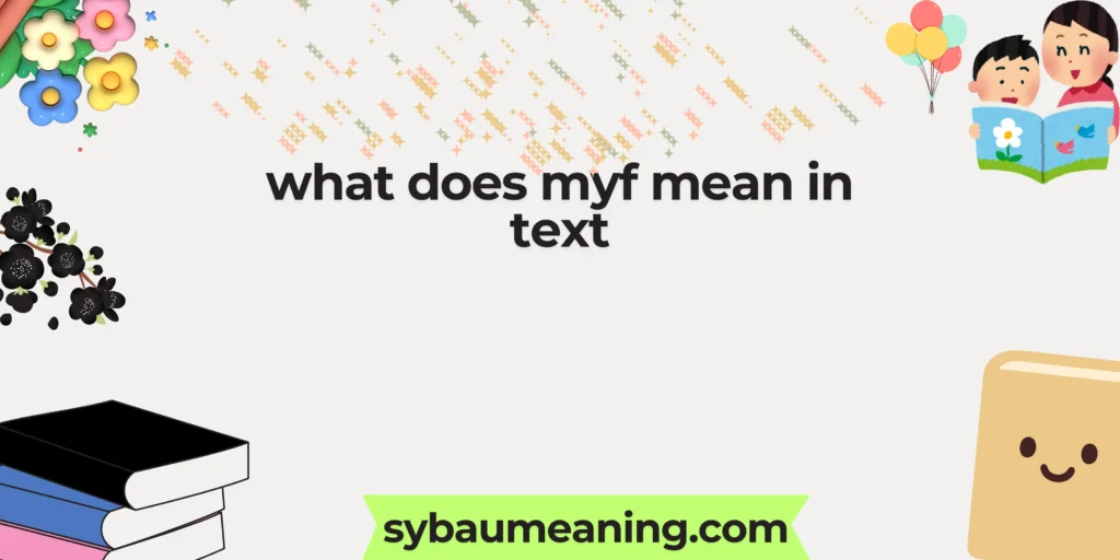 what does myf mean in text