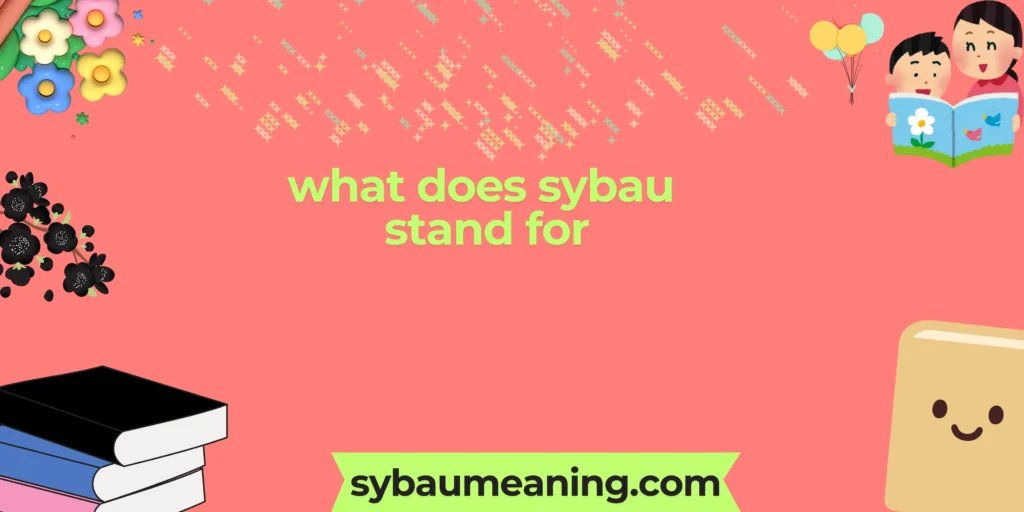 what does sybau stand for