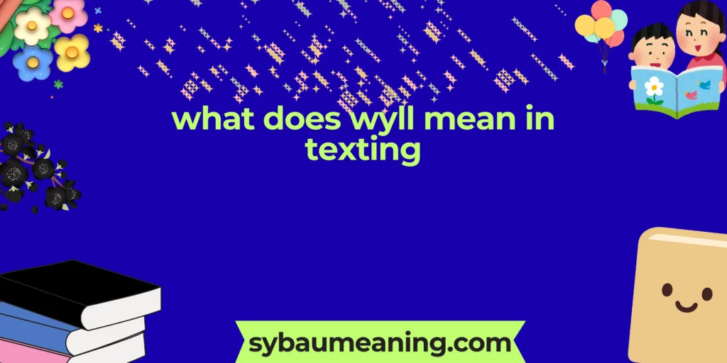 what does wyll mean in texting