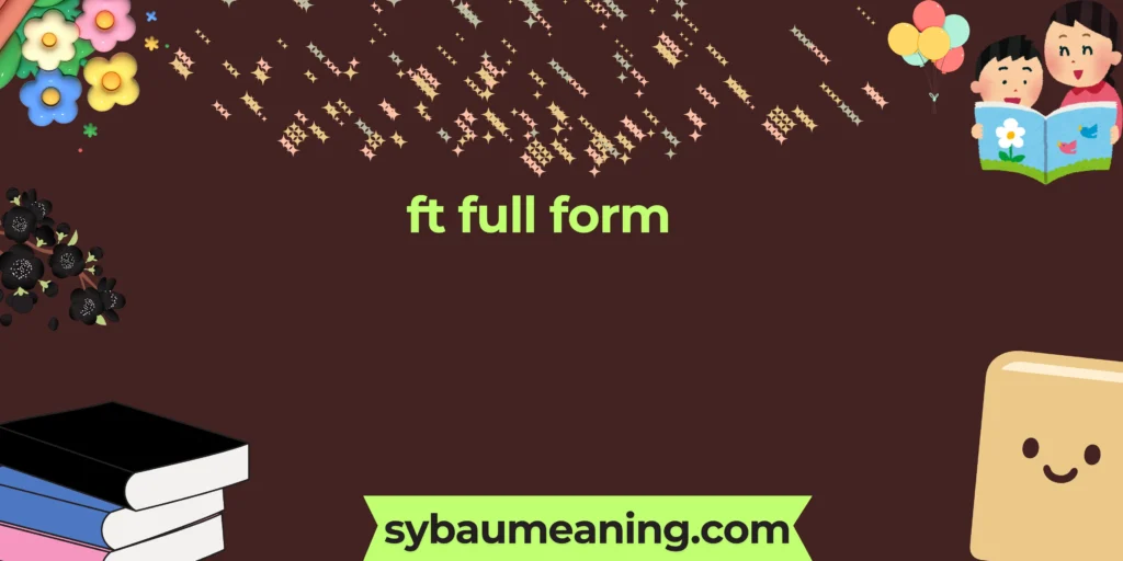 ft full form