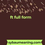 ft full form