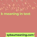 k meaning in text