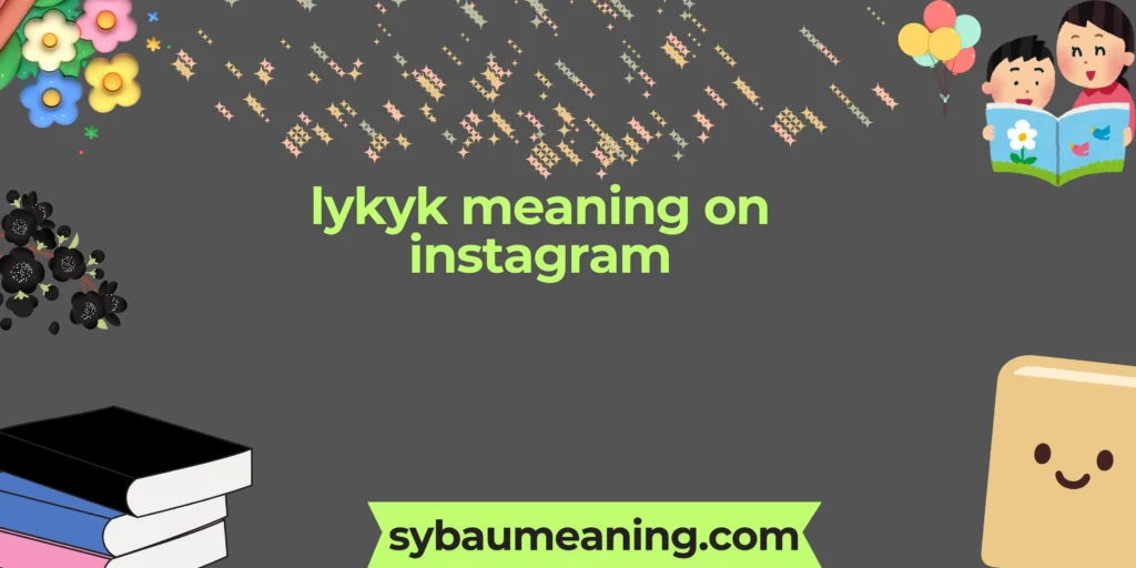lykyk meaning on instagram