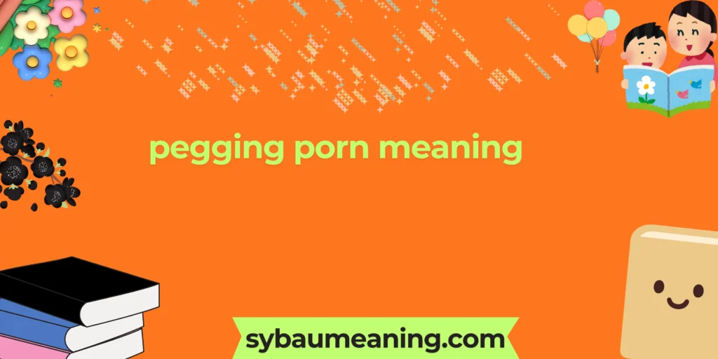 pegging porn meaning