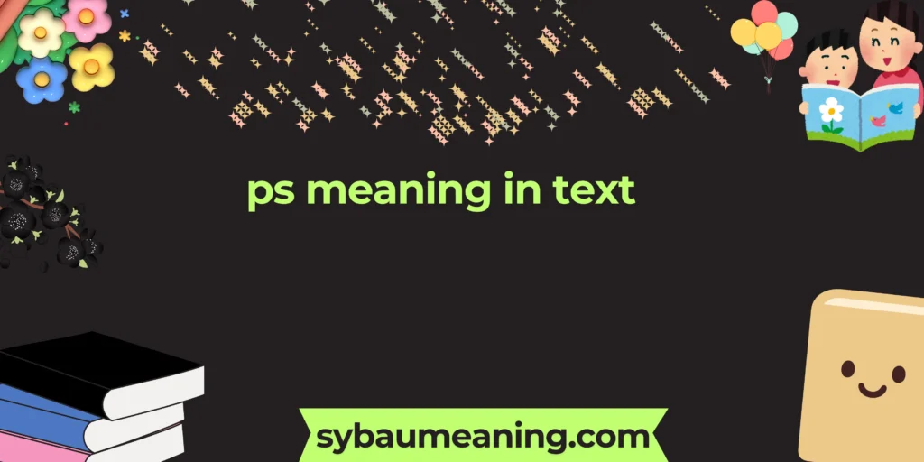 ps meaning in text