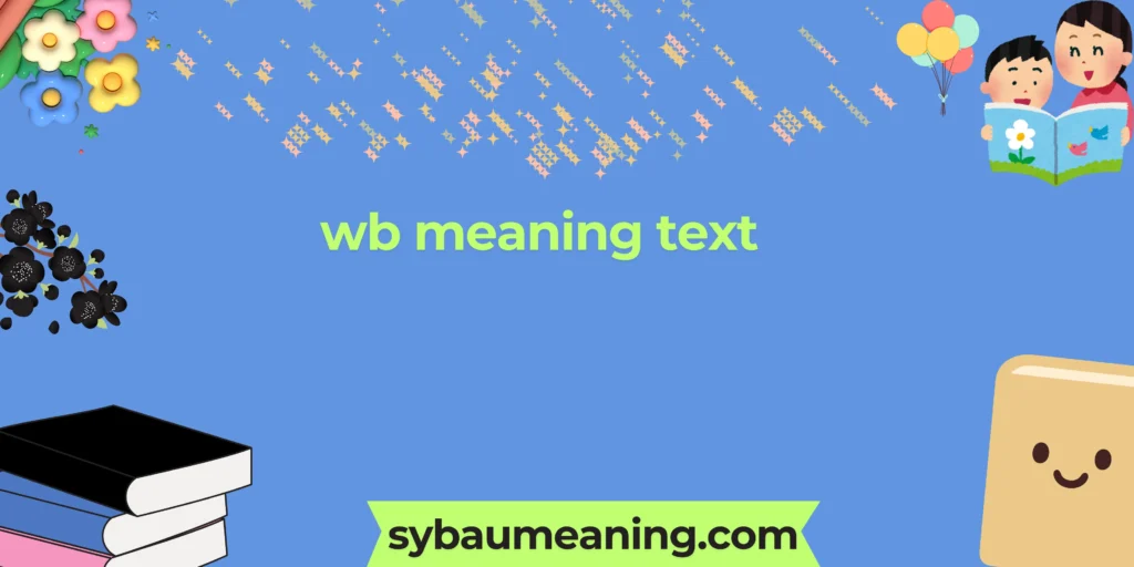 wb meaning text