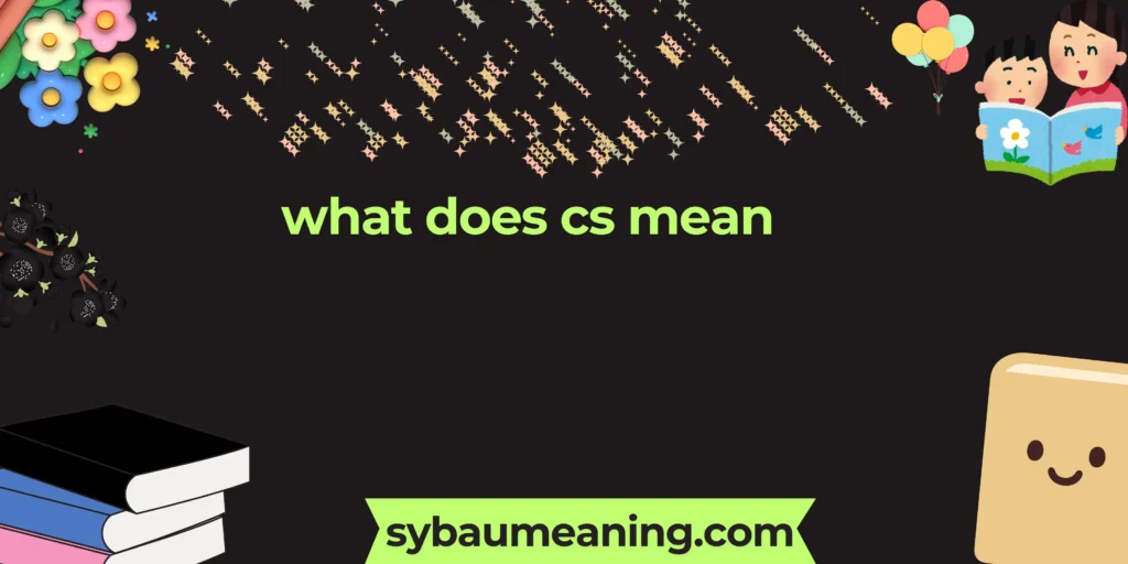 what does cs mean