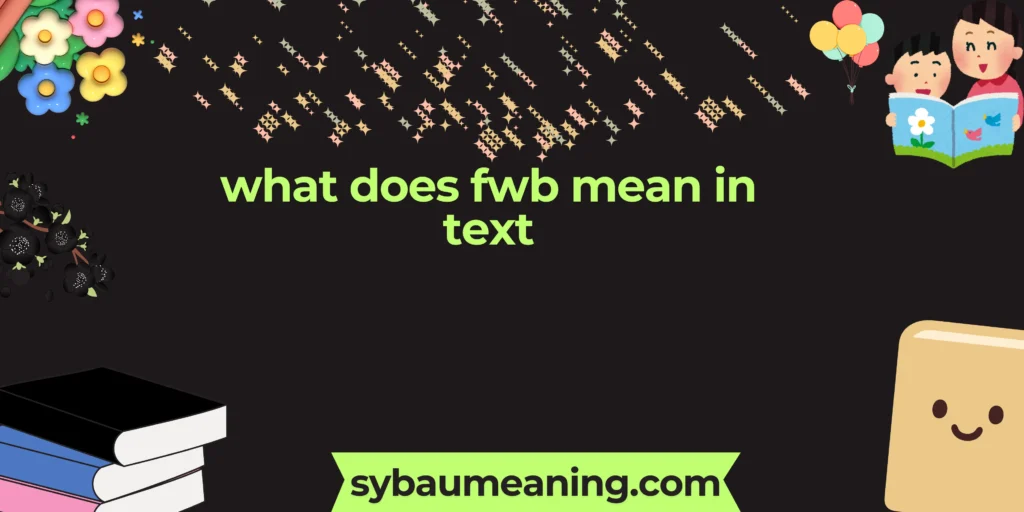what does fwb mean in text
