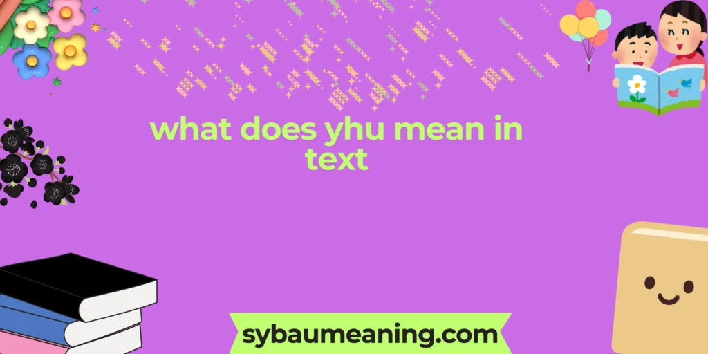 what does yhu mean in text