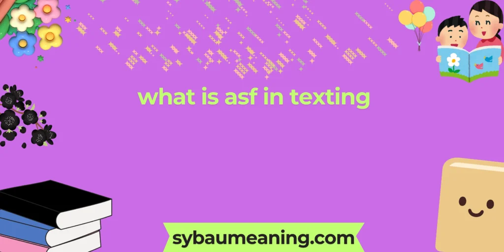 what is asf in texting