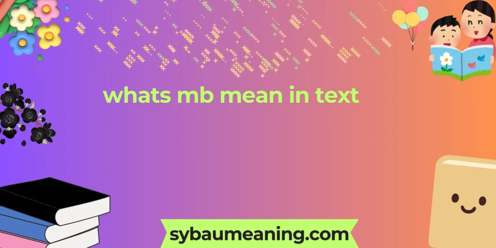 whats mb mean in text