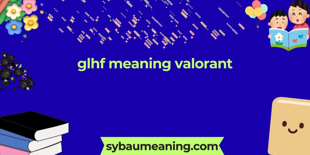 glhf meaning valorant