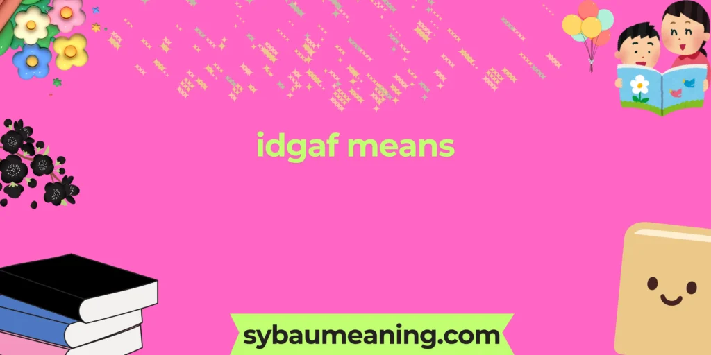 idgaf means