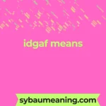 idgaf means