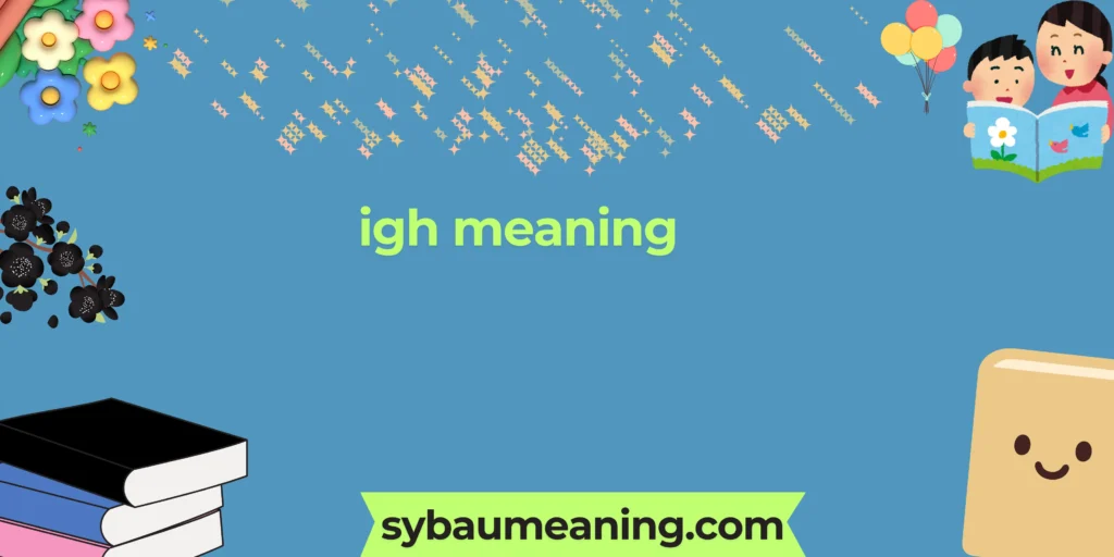 igh meaning