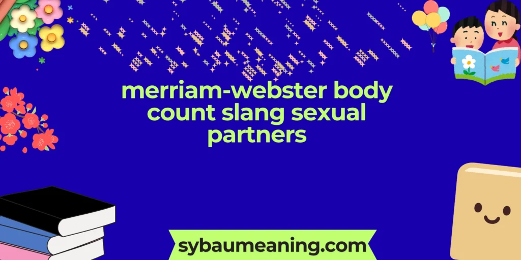 merriam-webster body count slang sexual partners