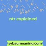 ntr explained