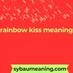rainbow kiss meaning