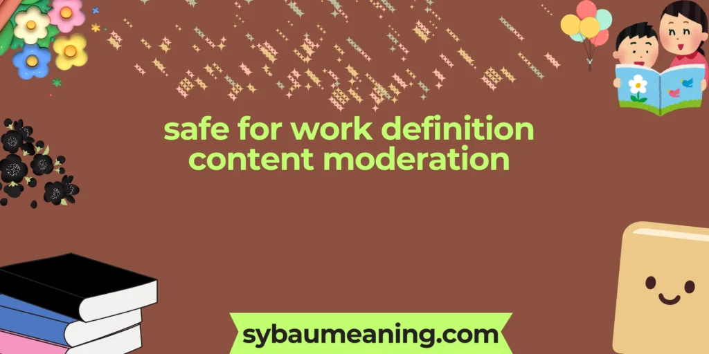 safe for work definition content moderation