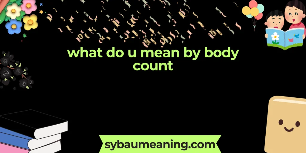 what do u mean by body count