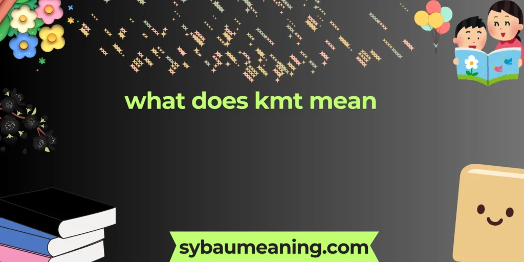 what does kmt mean