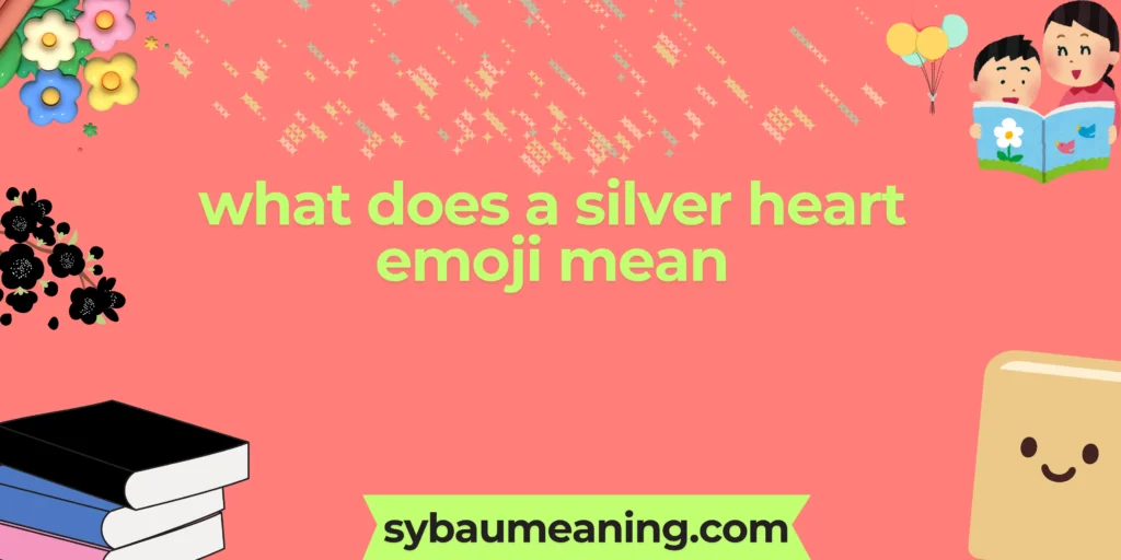 what does a silver heart emoji mean